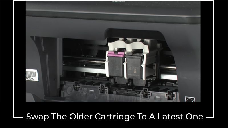 Swap The Older Cartridge To A Latest One
