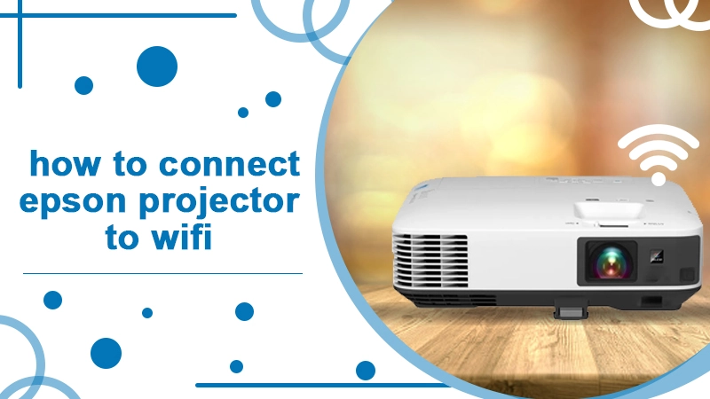 How to Connect Epson Projector to WiFi